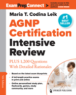 Agnp Certification Intensive Review: Plus 1, 200 Questions With Detailed Rationales