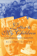 Letter to My Children: From Romania to America Via Auschwitz