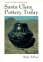 Santa Clara Pottery Today (Monograph Series-School of American Research)