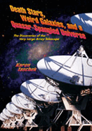 Death Stars, Weird Galaxies, and a Quasar-Spangled Universe: the Discoveries of the Very Large Array Telescope