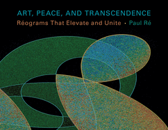 Art, Peace, and Transcendence: R�ograms That Elevate and Unite