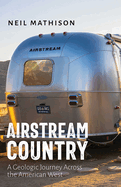 Airstream Country: a Geologic Journey Across the American West
