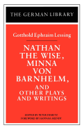 Nathan the Wise, Minna Von Barnhelm, and Other Plays and Writings: Gotthold Ephraim Lessing