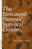 The Bereaved Parents' Survival Guide