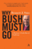 Why Bush Must Go