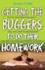 Getting the Buggers to Do Their Homework
