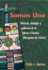 Somos Uno: Historia, Teologia Y Gobierno De La Iglesia Cristiana (Discipulos De Cristo)