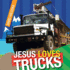 Jesus Loves Trucks