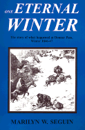 One Eternal Winter: the Story of What Happened at Donner Pass, Winter 1846-47