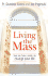 Living the Mass: How One Hour a Week Can Change Your Life