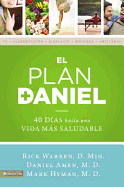 El Plan Daniel: 40 D�as Hacia Una Vida M�s Saludable (the Daniel Plan) (Spanish Edition)