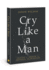 Cry Like a Man: Fighting for Freedom From Emotional Incarceration