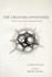 The Creation Hypothesis: Scientific Evidence for an Intelligent Designer