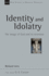 Identity and Idolatry: the Image of God in Its Inversion [Nsbt: New Studies in Biblical Theology 36]
