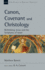 Canon, Covenant and Christology: Rethinking Jesus and the Scriptures of Israel Volume 51