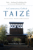 A Community Called Taiz�: a Story of Prayer, Worship and Reconciliation