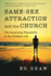 Same-Sex Attraction and the Church: the Surprising Plausibility of the Celibate Life