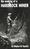 The Making of a Hardrock Miner: an Account of the Experiences of a Worker in Copper, Molybdenum, and Uranium Mines in the West