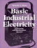Basic Industrial Electricity: a Training and Maintenance Manual