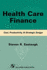 Health Care Finance: Cost, Productivity, & Strategic Design: .