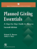 Planned Giving Essentials: A Step by Step Guide to Success: .