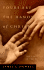 Yours Are the Hands of Christ: the Practice of Faith