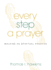 Every Step a Prayer