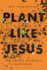 Plant Like Jesus: the Church Planter's Devotional: the