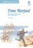 Time Warped: First-Century Time Stewardship for 21st-Century Living (Living Stewardship Series)