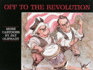 Off to the Revolution: More Cartoons By Pat Oliphant