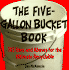 The Five Gallon Bucket Book: 105 Uses and Abuses for the Ultimate Recyclable