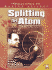 Splitting the Atom (Milestones in Modern Science)