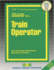 Train Operator (C-1068): Passbooks Study Guide (1068) (Career Examination Series)