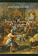 Tragic Passages: Jean Racine's Art of the Threshold (the Bucknell Studies in Eighteenth-Century Literature and Culture)