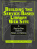 Building the Service-Based Library Web Site: a Step-By-Step Guide to Design and Options (Ala Editions)
