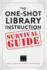 The One-Shot Library Instruction Survival Guide