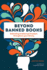 Beyond Banned Books: Defending Intellectual Freedom Throughout Your Library