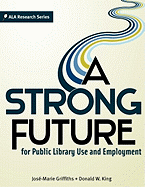 A Strong Future for Public Library Use and Employment (Ala Research)