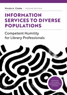 Information Services to Diverse Populations: Competent Humility for Library Professionals (Critical Cultural Information Studies)