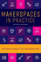 Makerspaces in Practice
