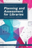 Fundamentals of Planning and Assessment for Libraries (Fundamentals Series)