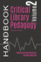 Critical Library Pedagogy Handbook