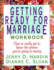 Getting Ready for Marriage Workbook: How to Really Get to Know the Person You'Re Going to Marry