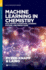 Machine Learning in Chemistry: Data-Driven Algorithms, Learning Systems, and Pre