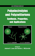 Polyelectrolytes and Polyzwitterions: Synthesis, Properties, and Applications: No. 937 (Acs Symposium Series)