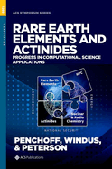 Rare Earth Elements and Actinides: Progress in Computational Science Applications (Acs Symposium Series)