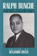 Ralph Bunche: the Man and His Times