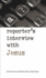 A Reporter's Interview With Jesus