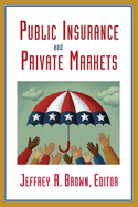 Public Insurance and Private Markets