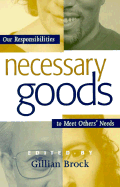 Studies in Social, Political, and Legal Philosophy: Necessary Goods: Our Responsibilities to Meet Others' Needs